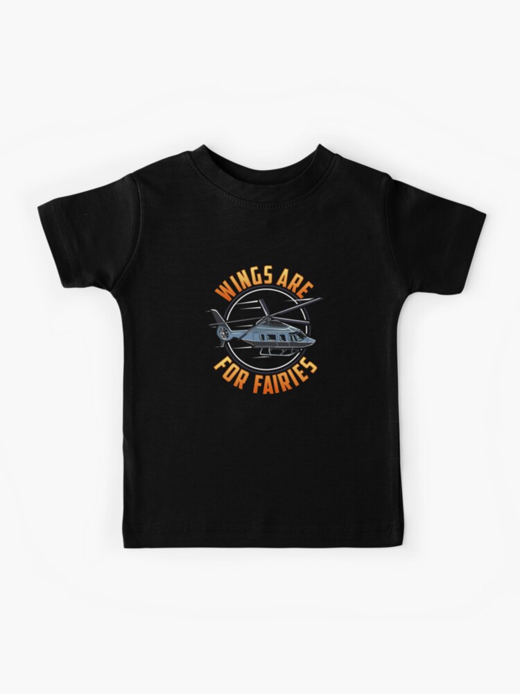 Wings Are For Fairies Funny Helicopter Pilot T-Shirt Wings Are For Fairies Funny Helicopter Pilot T-Shirt