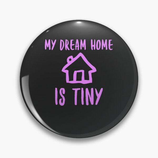 Item preview, My Dream Home Is Tiny - Funny Tiny-House Minimalist Gift designed and sold by EricJP.