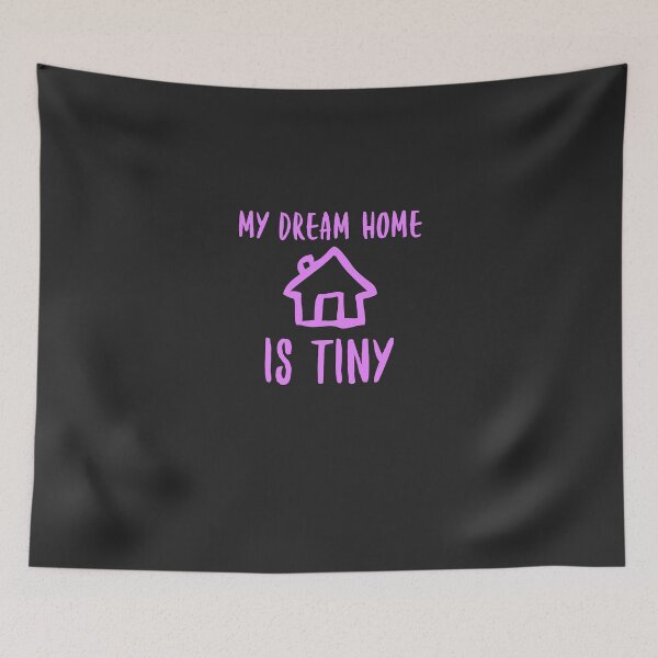 Item preview, My Dream Home Is Tiny - Funny Tiny-House Minimalist Gift designed and sold by EricJP.