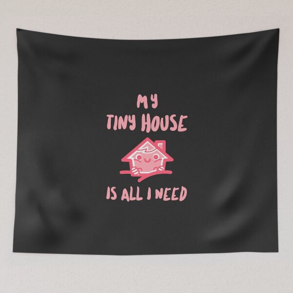 Item preview, My Tiny House Is All I Need - Funny Tiny-House Minimalist Gift designed and sold by EricJP.