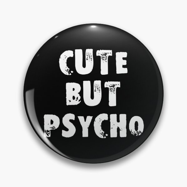 Item preview, Cute But Psycho designed and sold by Good-Looking Corpse.