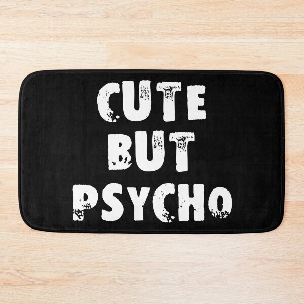 Item preview, Cute But Psycho designed and sold by Good-Looking Corpse.