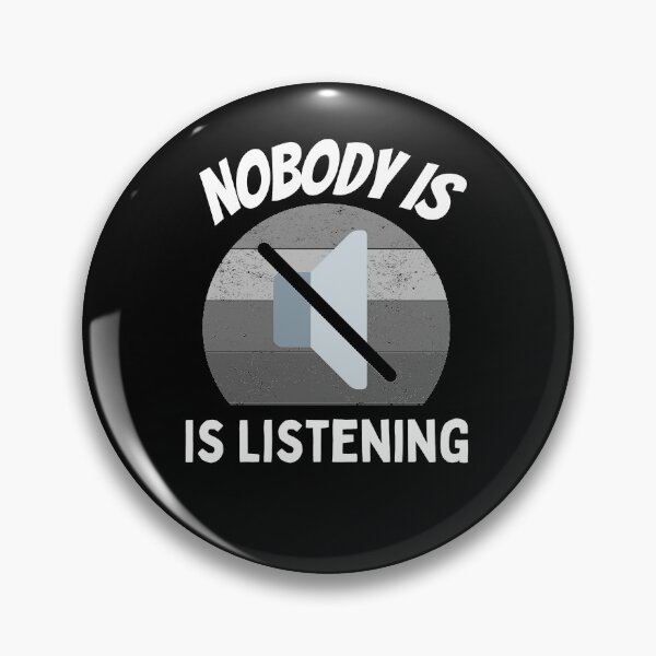 Item preview, Nobody Is Listening designed and sold by PrintexDesigns.