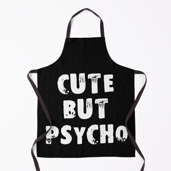 Item preview, Cute But Psycho designed and sold by Good-Looking Corpse.