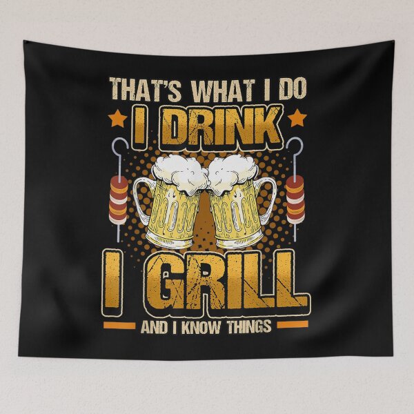 Item preview, Thats What I Do I Drink I Grill I Know Things Smoked Meat designed and sold by SeanRichar.