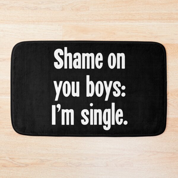Item preview, Shame On You Boys: I'm Single designed and sold by Good-Looking Corpse.