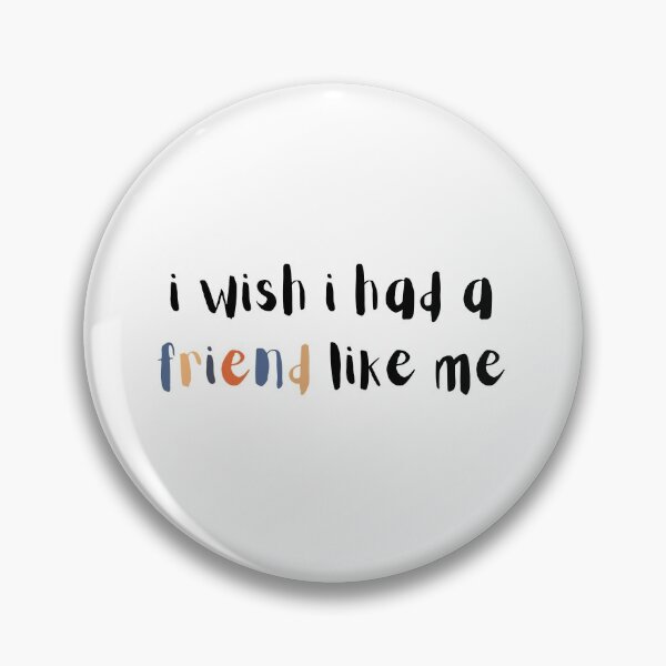 Item preview, i wish i had a friend like me designed and sold by momilon.
