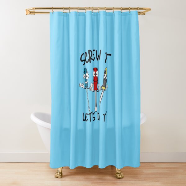 Screw It Let's Do It Shower Curtain