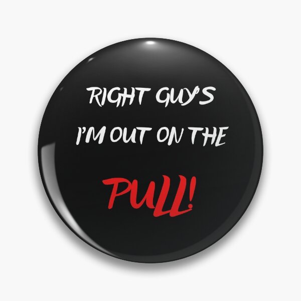 Item preview, Right Guys I'm Out On The Pull! designed and sold by Carquest61.