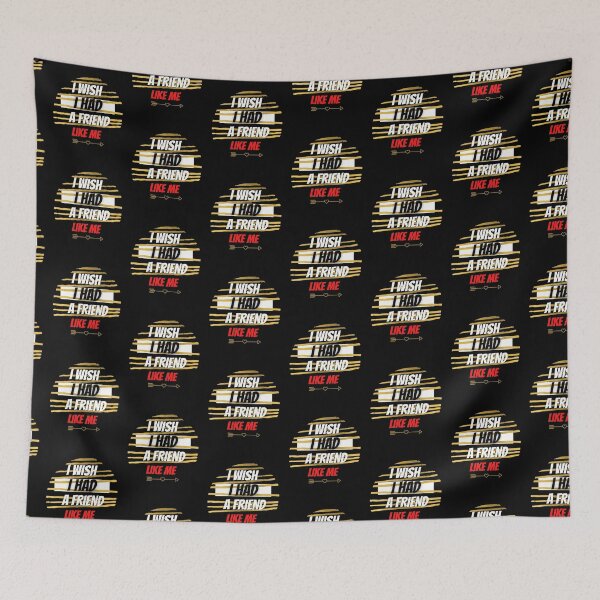 Item preview, I Wish I Had A Friend Like Me designed and sold by PrintexDesigns.