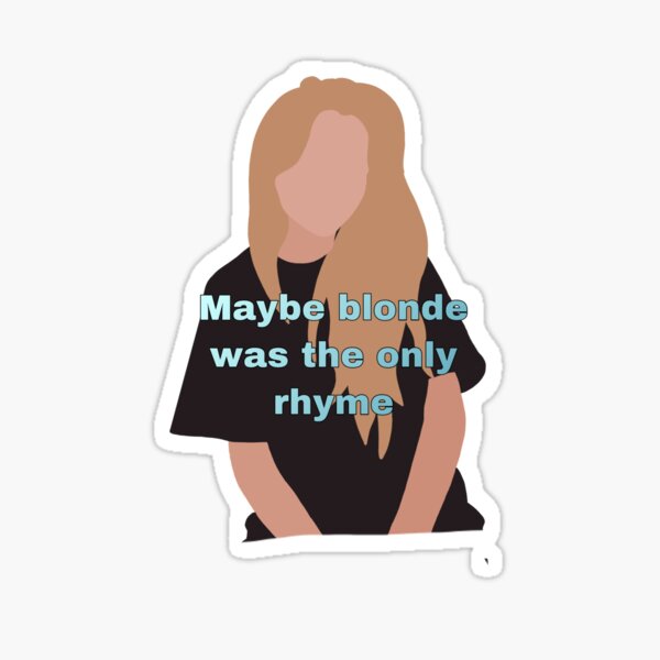 "Maybe blonde was the only rhyme" Sticker for Sale by Lexiliz Redbubble