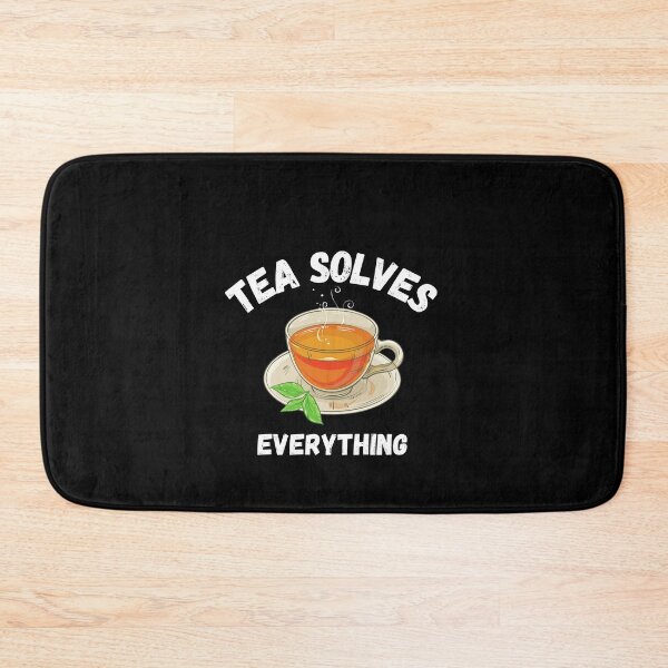 Item preview, Tea solves everything  designed and sold by Kpnuts1.