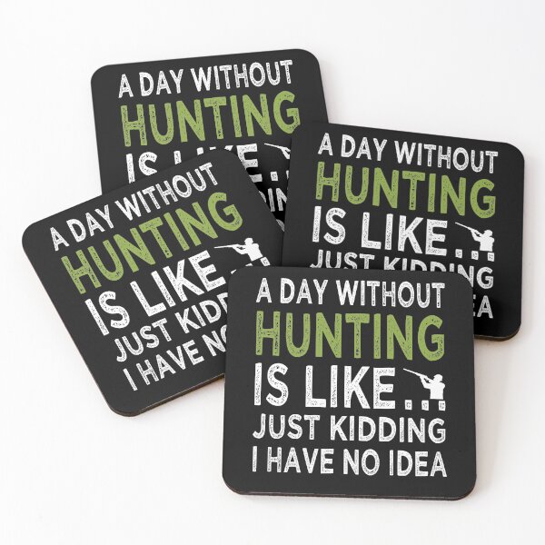 Item preview, A Day Without Hunting Is Like Just Kidding I have No Idea Funny  designed and sold by Dexter Freeman.