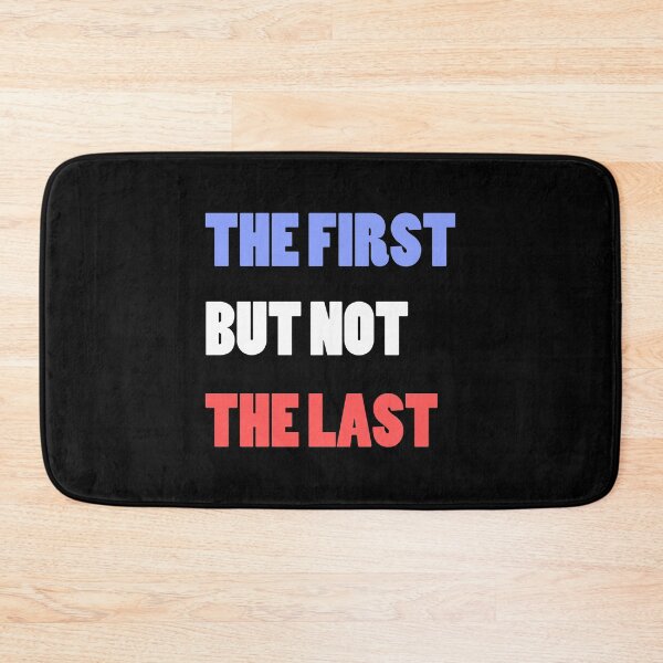 Item preview, The First But Not The Last Kamala Harris Quote designed and sold by AnyKitty.
