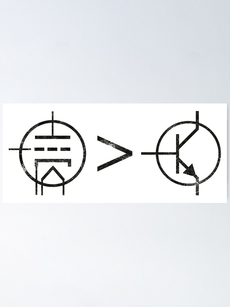 "Vacuum Tubes Are Better Than Transistors, Audiophile, HiFi" Poster for Sale by gorillamerch