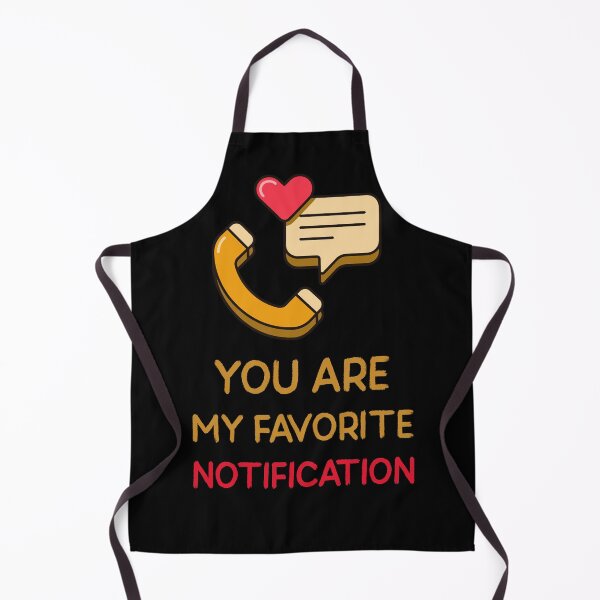 Item preview, You Are My Favorite Notification Text Love designed and sold by DanLopesMerch.