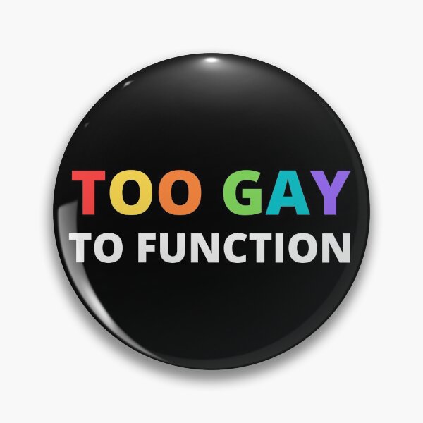 Item preview, Too Gay to function, gay pride mean girl designed and sold by MickTilio.