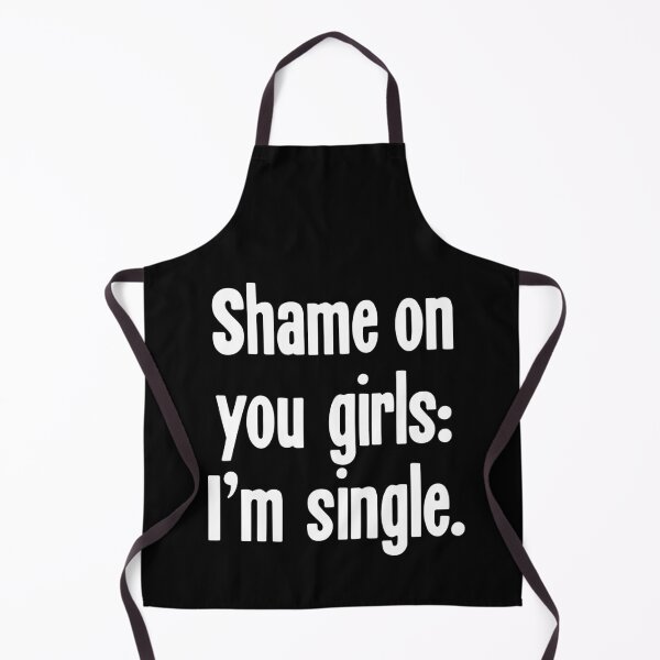 Item preview, Shame On You Girls: I'm Single designed and sold by Good-Looking Corpse.