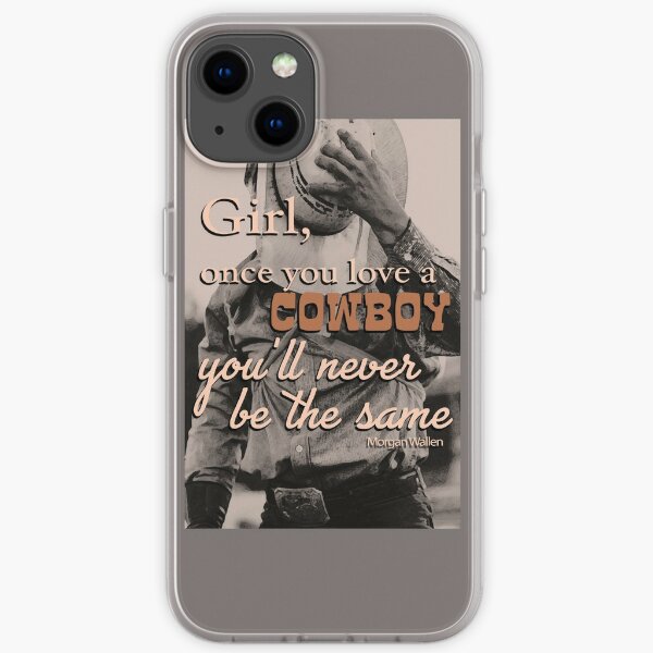 once you love a cowboy you'll never be the same iPhone Soft Case