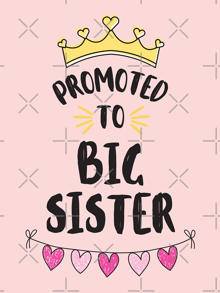 promoted to be big sister