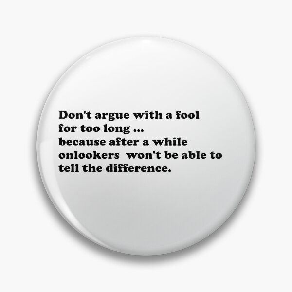 Item preview, Don't Argue With a Fool too Long designed and sold by Horizon-box.