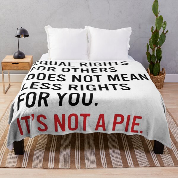 Item preview, Equal rights for others does not mean less rights for you. It's not a pie. designed and sold by HumanNation.