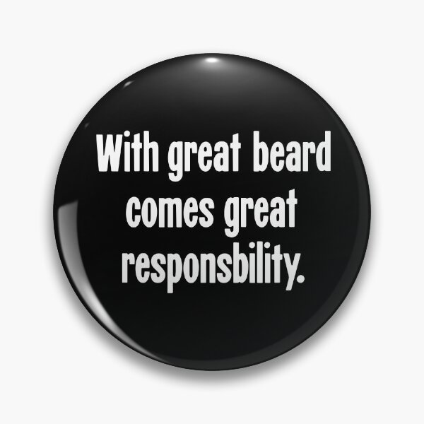 Item preview, With Great Beard Comes Great Responsibility designed and sold by Good-Looking Corpse.