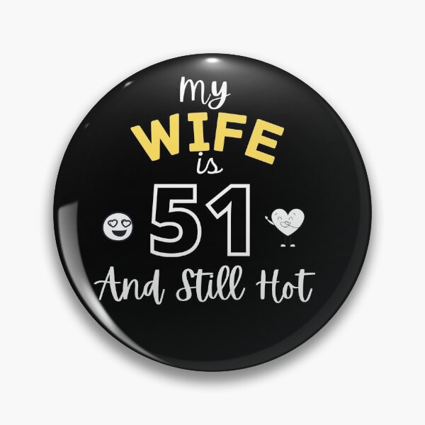 Item preview, Copy of My Wife Is 51 And Still Hot 51st Birthday Gift For Her designed and sold by jutlaza.