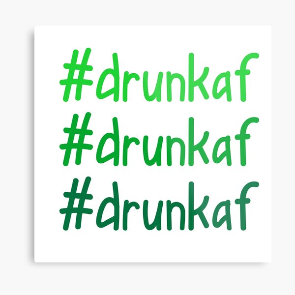 Hashtag Drunk AF Metal Print