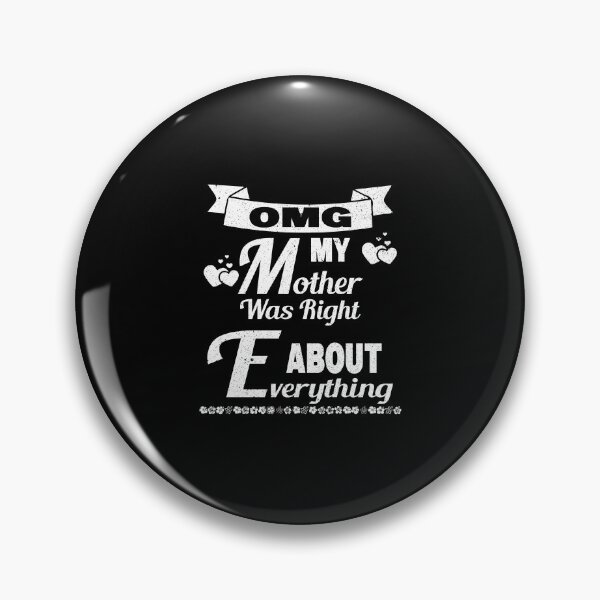 Item preview, OMG My Mother Was Right About Everything designed and sold by thiag-o.