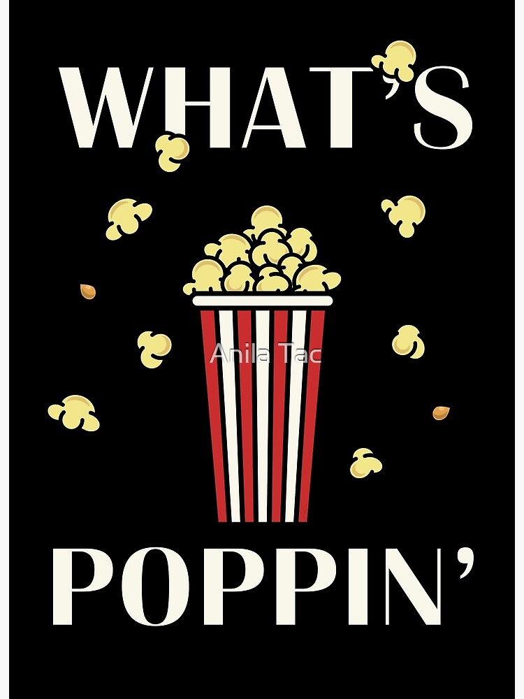 ""What's Poppin'" Punny Corny Popcorn Shirt" Poster for Sale by