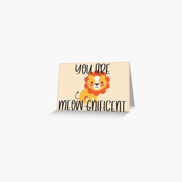 You Are Meow-gnificent! Greeting Card