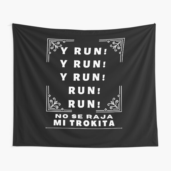 Run Run Does Not Crack My Trokita Cumbia Trend Tapestry For Sale By Arrogantecustms Redbubble