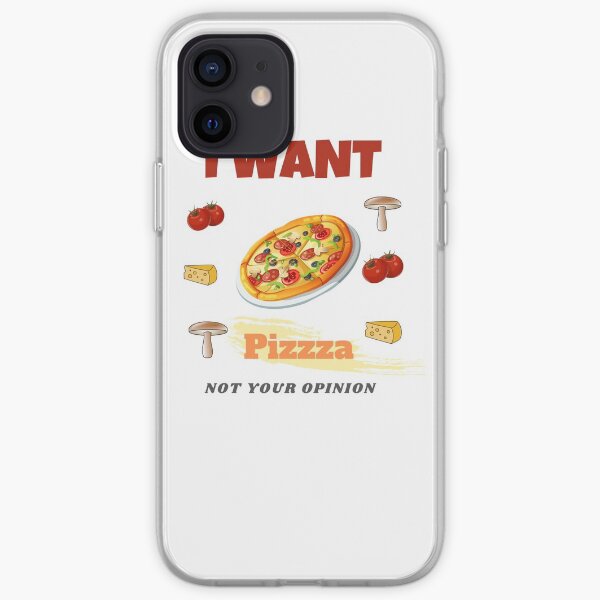 I want pizza not your opinion iPhone Soft Case