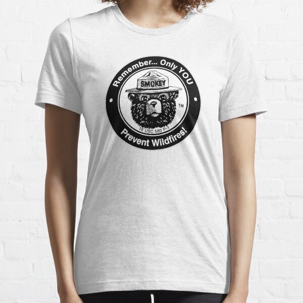 Remember Only you can prevent wildfires Essential T-Shirt