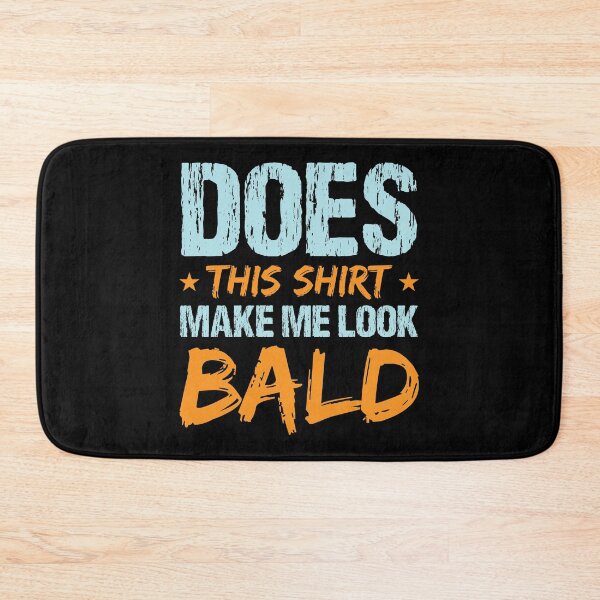 Item preview, Does This Shirt Make Me Look Bald Funny Hair Loss Hairless Sarcastic Shaved Baldheaded Egghead Pun Hair Collection designed and sold by shirti.