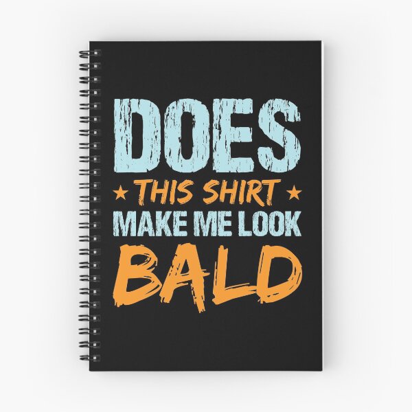 Item preview, Does This Shirt Make Me Look Bald Funny Hair Loss Hairless Sarcastic Shaved Baldheaded Egghead Pun Hair Collection designed and sold by shirti.