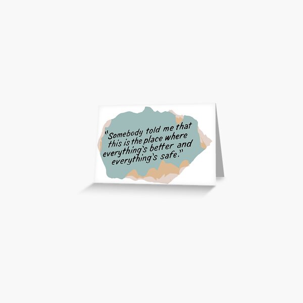 Item preview, Somebody told me that this is the place where everything's better and everything's safe designed and sold by seeleybooth.