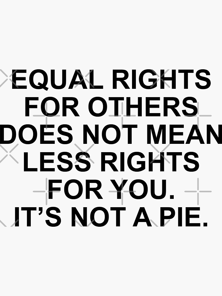 equal-rights-for-others-does-not-mean-less-rights-for-you-it-s-not-a