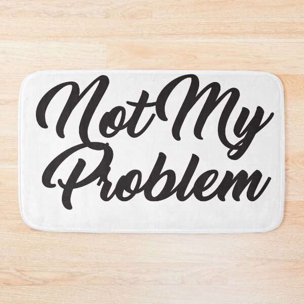 Item preview, Not My Problem Script Text Anti Motivation Dark Humour  designed and sold by BoldBadgerStore.