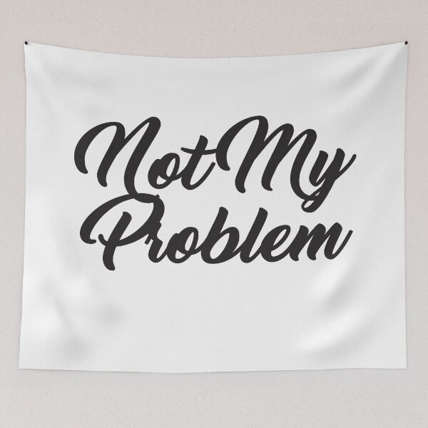 Item preview, Not My Problem Script Text Anti Motivation Dark Humour  designed and sold by BoldBadgerStore.