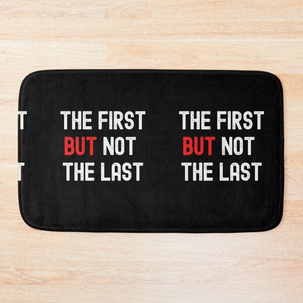 Item preview, The First But Not The Last, designed and sold by sgmydesigns.