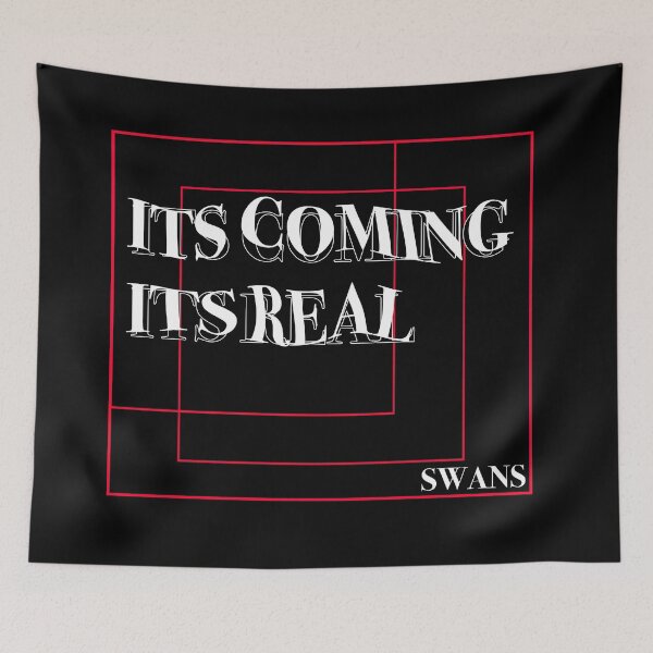 Item preview, ITS COMING, ITS REAL | SWANS designed and sold by Shred & Thread.