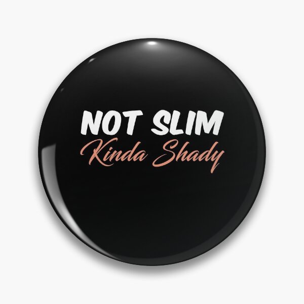 Item preview, Not Slim Kinda Shady designed and sold by ayyoubdz.