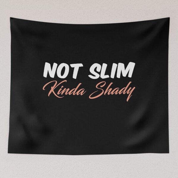Item preview, Not Slim Kinda Shady designed and sold by ayyoubdz.