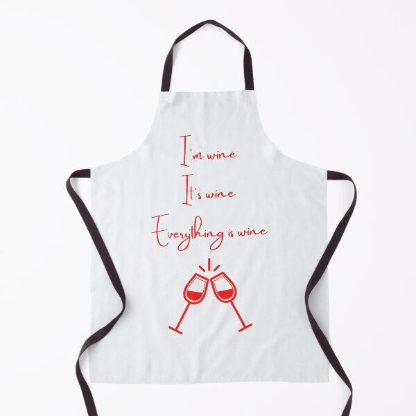 Item preview, I'm Wine It's Wine Everything Is Wine designed and sold by Lowdown Designs.