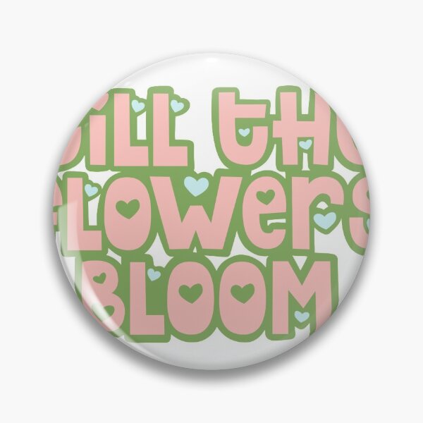 Item preview, till the flowers bloom designed and sold by haileighamaya.