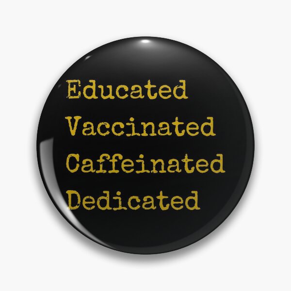 Item preview, Educated Vaccinated Caffeinated Dedicated designed and sold by GBDesigner.