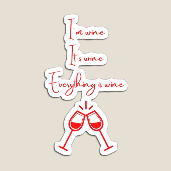 Item preview, I'm Wine It's Wine Everything Wine designed and sold by Lowdown Designs.
