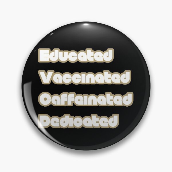 Item preview, Educated Vaccinated Caffeinated Dedicated designed and sold by GBDesigner.